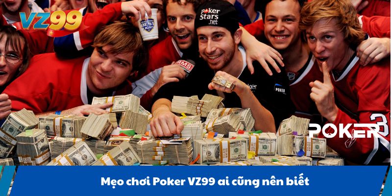Mẹo chơi Poker VZ99 ai cũng nên biết