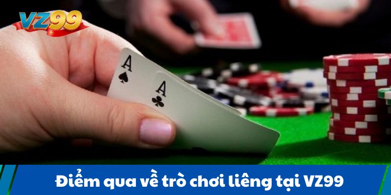 Điểm qua về trò chơi liêng tại VZ99