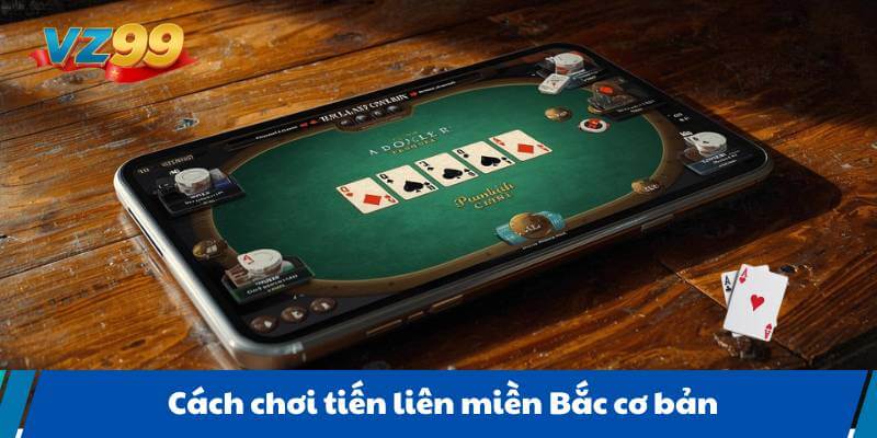 Cách chơi tiến liên miền Bắc cơ bản