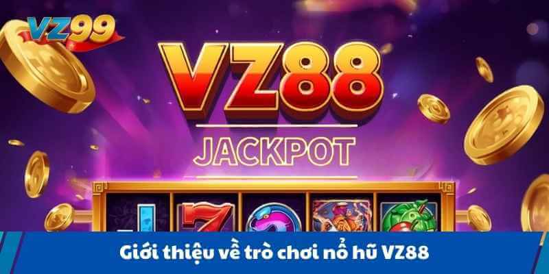 Giới thiệu về trò chơi nổ hũ VZ88